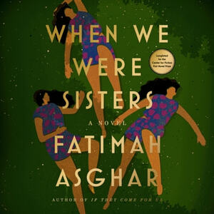 When We Were Sisters by Fatimah Asghar