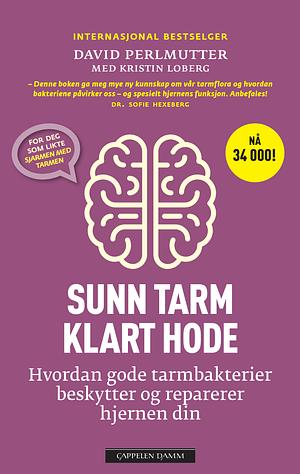 Sunn tarm - klart hode: hvordan gode tarmbakterier beskytter og reparerer hjernen din by David Perlmutter, Kristin Loberg