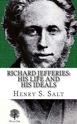 Richard Jefferies: His Life and His Ideals by Henry S. Salt