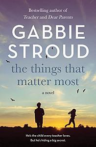 The Things That Matter Most by Gabbie Stroud