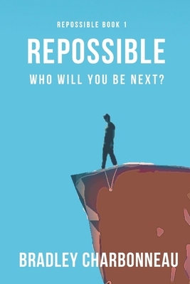 Repossible: Who will you be next? by Bradley Charbonneau