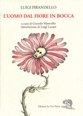 L'uomo dal fiore in bocca by Luigi Pirandello, Gerardo Mastrullo, Luigi Lunari