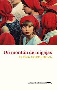 Un montón de migajas by Elena Gorokhova