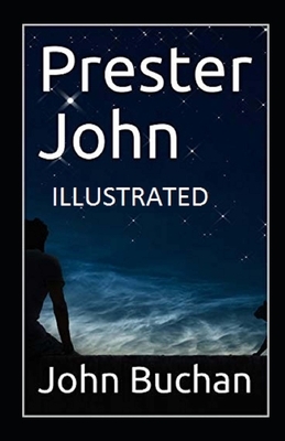 Prester John ILLUSTRATED by John Buchan