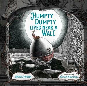 Humpty Dumpty Lived Near a Wall by Derek Hughes