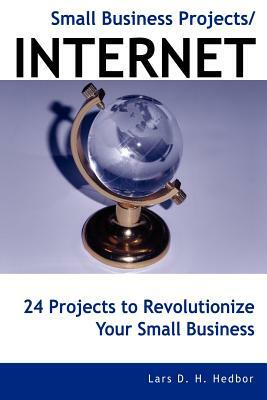 Small Business Projects/Internet by Lars D. H. Hedbor