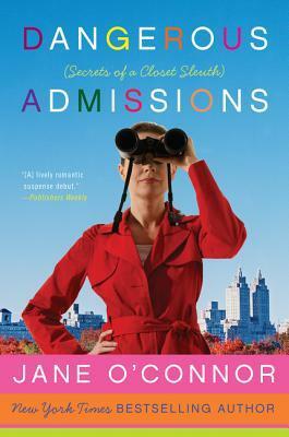 Dangerous Admissions: Secrets of a Closet Sleuth by Jane O'Connor