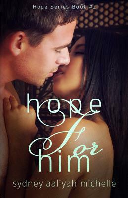 Hope for Him (Hope Series Book #2) by Sydney Aaliyah Michelle