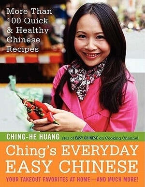 Ching's Everyday Easy Chinese: More Than 100 QuickHealthy Chinese Recipes by Ching-He Huang