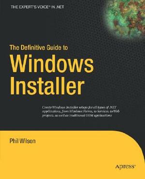 The Definitive Guide to Windows Installer by Phil Wilson