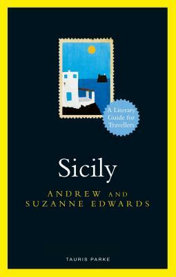 Sicily: A Literary Guide for Travellers by Suzanne Edwards, Andrew Edwards