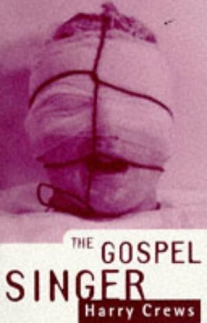 The Gospel Singer by Harry Crews
