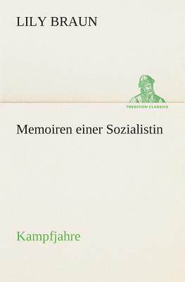 Memoiren Einer Sozialistin Kampfjahre by Lily Braun