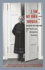 I am My Own Woman: The Outlaw Life of Charlotte Von Mahlsdorf, Berlin's Most Distinguished Transvestite by Charlotte von Mahlsdorf