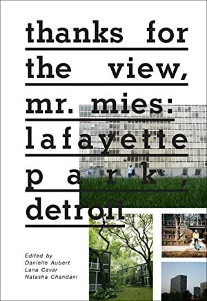 thanks for the view, mr. mies: lafayette park, detroit by Marsha Music, Lana Cavar, Natasha Chandani, Danielle Aubert