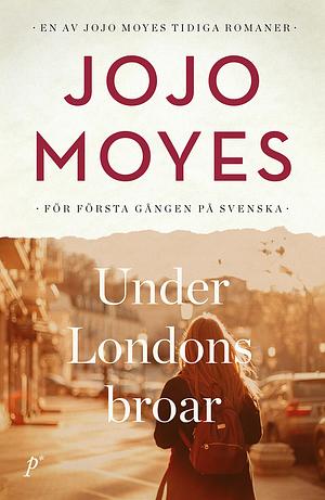 Under Londons broar by Jojo Moyes