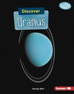 Discover Uranus by Georgia Beth