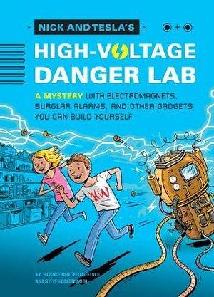 Nick and Tesla and the High-Voltage Danger Lab: A Mystery with Gadgets You Can Build Yourself ourself by Steve Hockensmith, Bob Pflugfelder, Bob Pflugfelder
