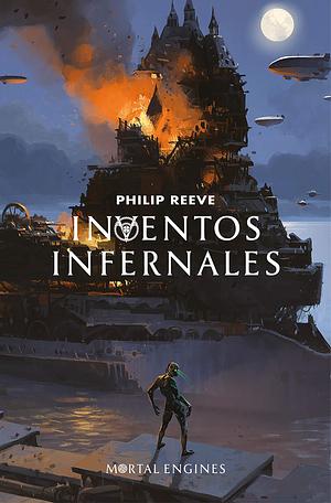 INVENTOS INFERNALES by Philip Reeve