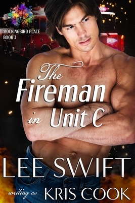 The Fireman in Unit C by Swift, Kris Cook