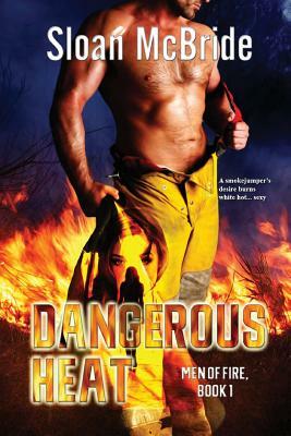 Dangerous Heat by Sloan McBride