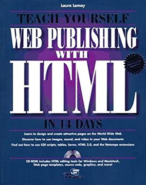 Teach Yourself Web Publishing with HTML in 14 Days: With CDROM by Laura Lemay