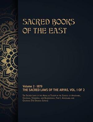 The Sacred Laws of the Aryas: Volume 1 of 2 by Max Muller