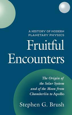 A History of Modern Planetary Physics: Fruitful Encounters by Stephen G. Brush