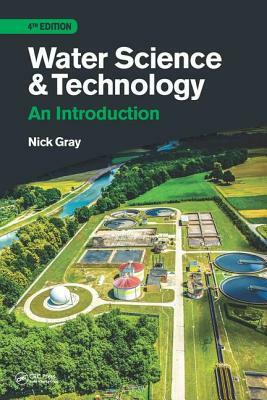 Water Science and Technology: An Introduction by Nicholas Gray