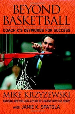 Beyond Basketball: Coach K's Keywords for Success by Jamie Krzyzewski Spatola, Mike Krzyzewski