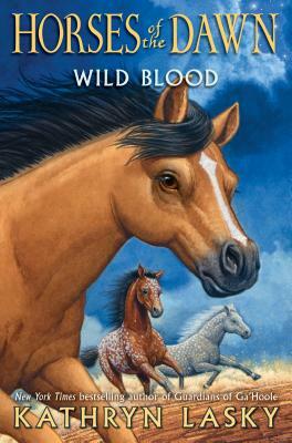 Wild Blood (Horses of the Dawn #3), Volume 3 by Kathryn Lasky