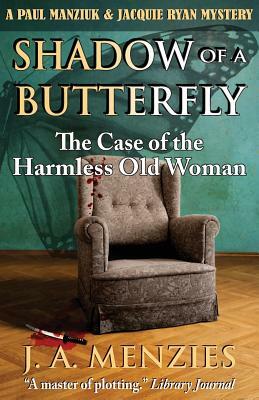 Shadow of a Butterfly: The Case of the Harmless Old Woman by J. a. Menzies