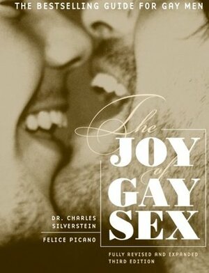 The Joy Of Gay Sex: An Intimate Guide For Gay Men To The Pleasures Of A Gay Lifestyle by Charles Silverstein, Edmund White