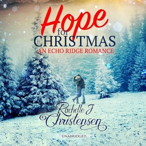 Hope for Christmas by Rachelle J. Christensen