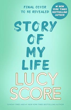 Story Of My Life by Lucy Score