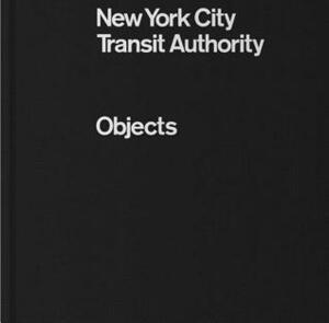 New York City Transit Authority: Objects by Brian Kelley