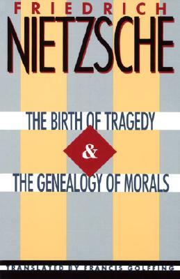 The Birth of Tragedy & the Genealogy of Morals by Friedrich Nietzsche