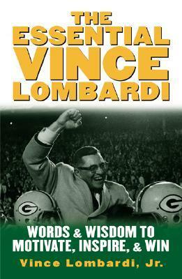 The Essential Vince Lombardi by Vince Lombardi Jr.