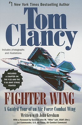 Fighter Wing: A Guided Tour of an Air Force Combat Wing by John Gresham, Tom Clancy