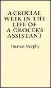 A Crucial Week in the Life of a Grocer's Assistant: The Fooleen by Tom Murphy