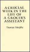 A Crucial Week in the Life of a Grocer's Assistant: The Fooleen by Tom Murphy