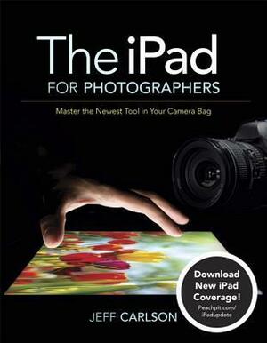 The iPad for Photographers (First Edition) by Jeff Carlson