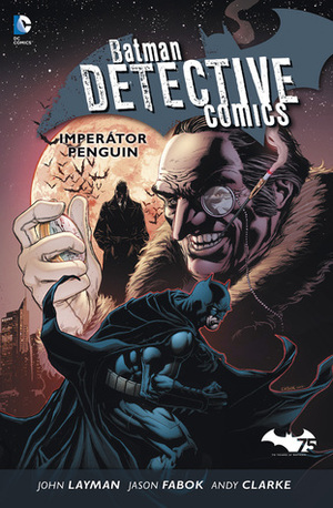 Batman Detective comics 3: Imperátor Penguin by Jason Fabok, John Layman