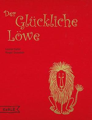 Der glückliche Löwe by Regina Mühlenweg, Louise Fatio