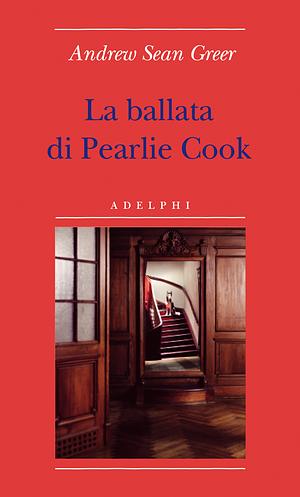 La ballata di Pearlie Cook by Andrew Sean Greer