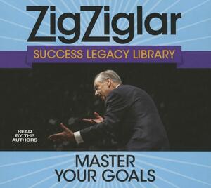 Master Your Goals: Success Legacy Library by Zig Ziglar