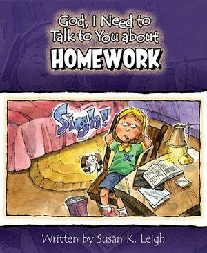 God I Need to Talk to You about Homework 6pk by Susan K. Leigh
