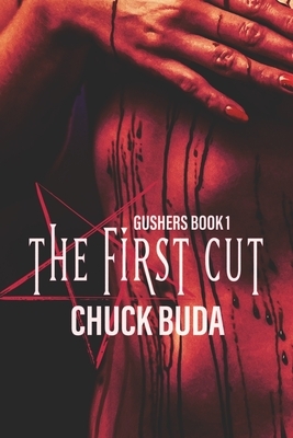 The First Cut: A Dark Psychological Thriller by Chuck Buda