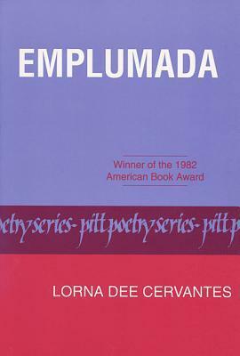 Emplumada (Pitt Poetry Series) by Lorna Dee Cervantes