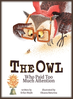 The Owl Who Paid Too Much Attention by Erfan Mojib